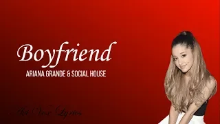 Boyfriend (Lyrics) - Ariana Grande, Social House