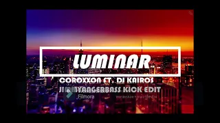 Coroxxon - LUMINAR (Ft. Dj Kairos) (JIMMYANGERBASS Kick edit)