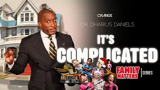 It's Complicated // Family Matters // Dr. Dharius Daniels