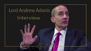 Lord Andrew Adonis | RAW Interviews