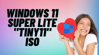 Windows 11 Super Lite 22H2 Edition "Tiny11" Optimized ISO