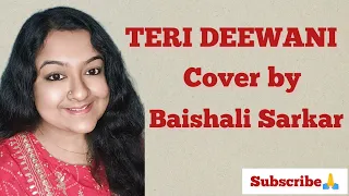 || TERI DEEWANI COVER BY BAISHALI SARKAR ||