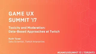 Game UX Summit ’17 | Ruth Toner Twitch | Data-driven approaches at Twitch