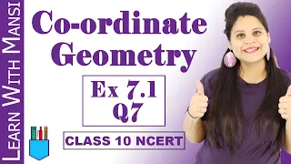 Class 10 Maths | Chapter 7 | Exercise 7.1 Q7 | Co-ordinate Geometry | NCERT