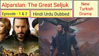 Alparslan The Great Seljuk Episode 1 Hindi dubbed | Alparslan The Great Seljuk Episode 2 in Urdu