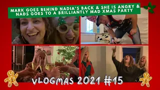 VLOGMAS 15 MARK Goes BEHIND Nadia's Back & She is ANGRY & NADS Goes to a Brilliantly MAD Xmas Party