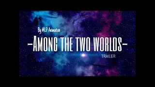 MLP- Among the two worlds (Trailer)