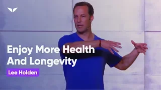 Enjoy More Health And Longevity | Lee Holden