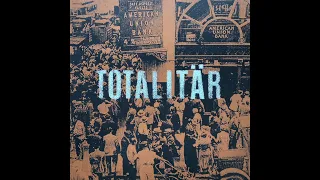 Totalitär - Ni Måste Bort! (Full Album)