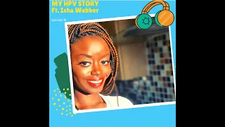#10 My HPV Story | Isha Webber