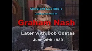 Graham Nash - interview - Later with Bob Costas 6/26/89 episode one of two HQ stereo