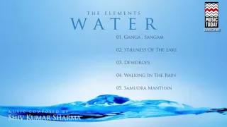 The Elements Water | Audio Jukebox | Instrumental & Vocal | Pt. Shiv Kumar Sharma