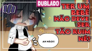 TER UM BEBÊ NÃO É TÃO RUIM NÉ!? - DUBLADO MINIFILME GACHA YAOI @MiojinChanOfc