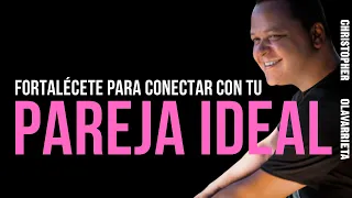 Escucha esto y fortalécete para conectar con tu pareja ideal.