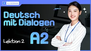 [KJ GERMAN] A2 Deutsch mit Dialogen - Lektion 2 (German A2 Conversations for Beginners)
