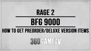 Rage 2 BFG 9000 - How to get the BFG 9000 Weapon (Deluxe Version Owners Only!)