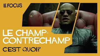 LE CHAMP-CONTRECHAMP, C'EST QUOI ? - LE FOCUS #1