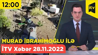 İTV Xəbər - 28.11.2022 (12:00)