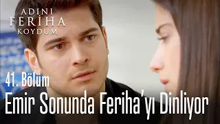 Emir, Feriha'yı dinlemeye karar verdi - Adını Feriha Koydum 41. Bölüm