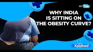 Why is India getting fatter by the day? | Obesity Time Bomb | Xplained With Shobha | Fit Tak
