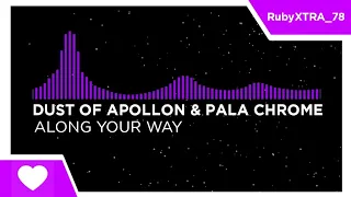 [Melodic Dubstep/DnB] - Dust of Apollon & Pala Chrome - Along Your Way [Monstercat Fanmade]