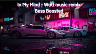 Dynoro & Gigi D'Agostino - In My Mind (Watt Music Remix)┃Bass Boosted┃Hay Panda