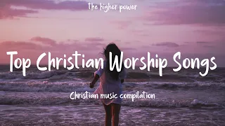 Top Christian Worship Songs 2023 ~ Playlist Hillsong Praise & Worship Songs