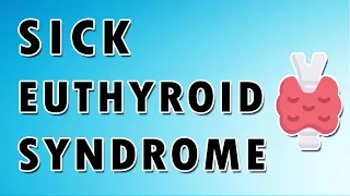 Sick Euthyroid Syndrome