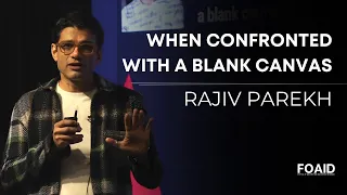 When confronted with a blank canvas | Rajiv Parekh
