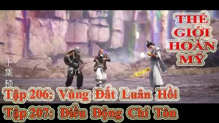 THẾ GIỚI HOÀN MỸ TẬP 206 + 207 | VÙNG ĐẤT LUÂN HỒI - ĐIỀU ĐỘNG CHÍ TÔN