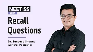NEET SS 2021 Recall Questions | Dr. Sandeep Sharma | General Pediatrics