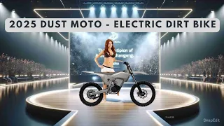 2025 DUST MOTO - THE BEST ELECTRIC DIRT BIKE (LAUNCH SUMMER 2025)