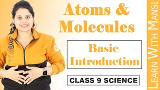 Class 9 Science | Chapter 3 | Basic Introduction | Atoms And Molecules | NCERT