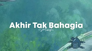 Akhir Tak Bahagia - Misellia (slowed + reverb + lyrics)