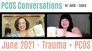 PCOS Conversations w/Julie + Laura: Trauma