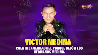 VICTOR MEDINA NOS CUENTA EL PORQUE SALIO DE LOS HERMANOS MEDINA