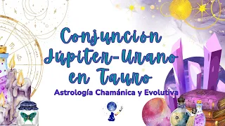Conjunción Júpiter-Urano en 2024 - Astrología Chamánica y Evolutiva