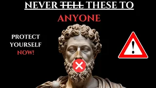 You Should Never Tell these Things To ANYONE!/Protect Yourself And Change Your LIFE/Marcus Aurelius
