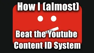 How I (almost) Beat the Content ID System