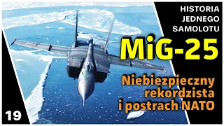 MiG-25  -  Postrach NATO najszybszym myśliwcem świata - Historia jednego samolotu