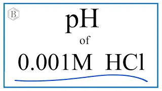 Find the pH of a 0.001M HCl (Hydrochloric acid) Solution