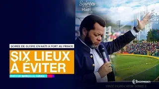 Six lieux à éviter. Pasteur MARCELLO TUNASI Soirée de gloire en Haïti à Port au Prince