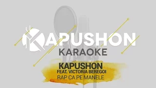 Kapushon feat. Victoria Beregoi - Rap ca pe manele(KARAOKE Version)