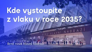 Kde vystoupíte z vlaku v roce 2035? | Brno nové hlavní nádraží