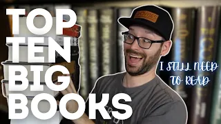 Top 10 BIG books! I still need to read... Help Me Choose