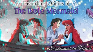 Disturbing Origins of The Little Mermaid/ Fairytale Origins Explained in Hindi