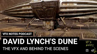 David Lynch's Dune (1984) | VFX Notes Podcast Ep 9