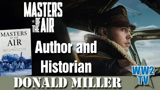 Masters of the Air special - Donald Miller - Author and Historian