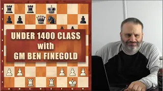 Under 1400 Class with GM Ben Finegold