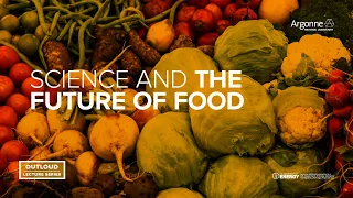 Argonne OutLoud: Science and the Future of Food